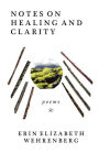 Notes On Healing and Clarity: poems