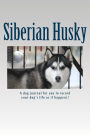 Siberian Husky: A dog journal for you to record your dog's life as it happens!