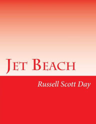 Title: Jet Beach: Any Lie That Can be Told Will be Told, Author: Russell Scott Day