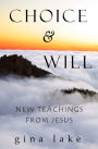 Choice and Will: New Teachings from Jesus