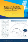 Beginner's Guide to Crystal Reports 2013: A Step-by-Step Procedure