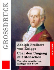 Title: Über den Umgang mit Menschen (Großdruck), Author: Adolph Freiherr Von Knigge