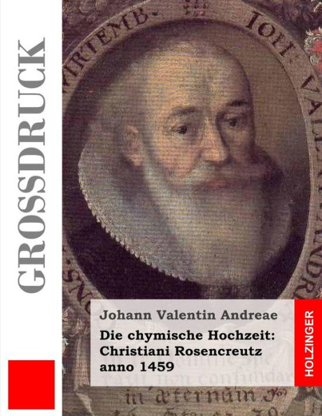 Die chymische Hochzeit: Christiani Rosencreutz anno 1459 (Großdruck)