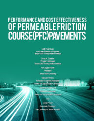 Title: Performance and Cost Effectiveness of Permeable Friction Course (PFC) Pavements, Author: Cindy K Estakhri