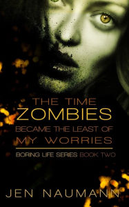 Title: The Time Zombies Became the Least of My Worries, Author: Jen Naumann