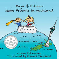Title: Maya & Filippo Make Friends in Auckland, Author: Alinka Rutkowska