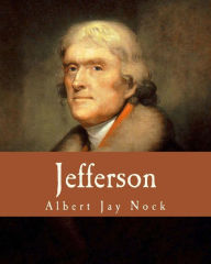 Title: Jefferson (Large Print Edition), Author: Albert Jay Nock