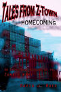 Tales from Z-Town: Homecoming: An Eyewitness Account of the Zombie Wars