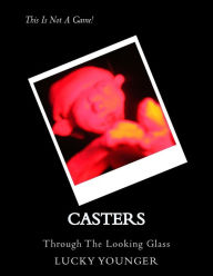 Title: Casters: Through The Looking Glass, Author: Lucky Younger