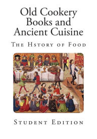 Old Cookery Books and Ancient Cuisine