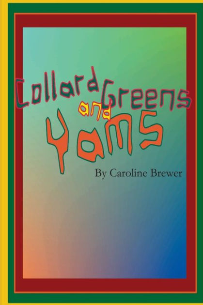 collard-greens-and-yams-a-rhythmic-rhyming-soul-food-odyssey-by