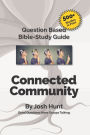 Good Questions Have Small Groups Talking: Connected Community: Connected Community