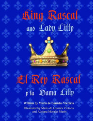 Title: King Rascal and Lady Lilly / El Rey Rascal y la Dama Lilly: Bilingual english/spanish edition, Author: Maria de Lourdes Victoria