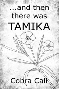 Title: ...and then there was TAMIKA, Author: Cobra Cali