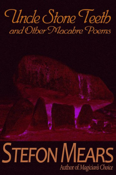 Uncle Stone Teeth and Other Macabre Poems