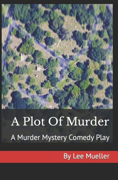 A Plot Of Murder: A Murder Mystery Comedy Play