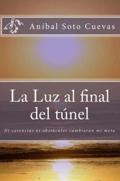 La Luz al final del tï¿½nel: Ni carencias ni obstï¿½culos derribarï¿½n mi sueï¿½o