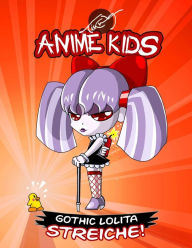Title: Anime Kids Gothic Lolita Streiche!: Kawaii Edition, Author: Mathias Tikwa Neumann