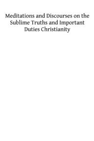 Title: Meditations and Discourses on the Sublime Truths and Important Duties Christianity, Author: Alban Butler