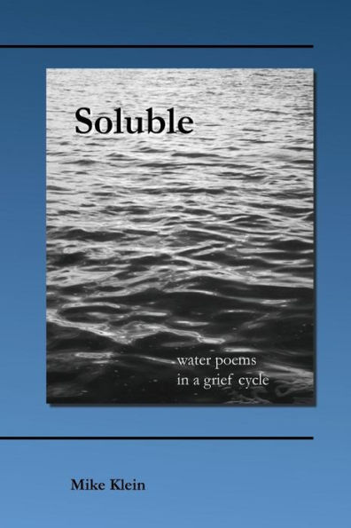 Soluble: water poems in a grief cycle