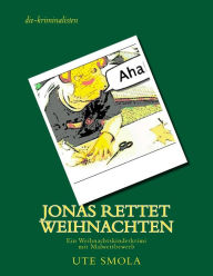 Title: Jonas rettet Weihnachten: Ein Weihnachtskinderkrimi mit Malwettbewerb von die-kriminalisten, Author: Lesenswert!