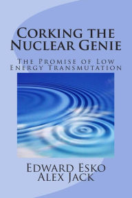 Corking the Nuclear Genie: The Promise of Low Energy Transmutation
