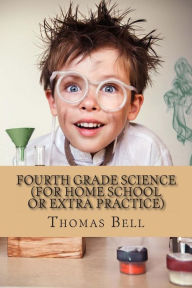 Title: Fourth Grade Science (For Home School or Extra Practice), Author: Thomas Bell