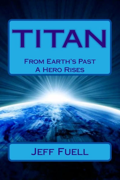 Titan: From Earth's Past A Hero Rises