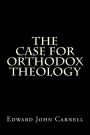 The Case For Orthodox Theology