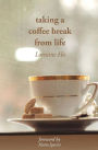 taking a coffee break from life