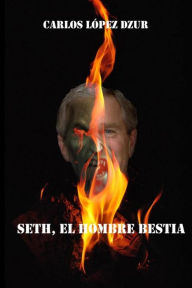 Title: Seth, el hombre bestia, Author: Carlos Lopez Dzur