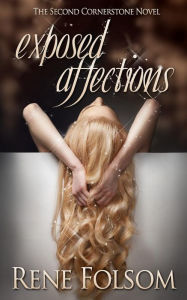 Title: Exposed Affections (Cornerstone #2), Author: Rene Folsom