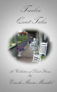 Title: Twelve Quiet Tales, Author: Ursula Maria Mandel