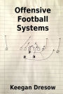 Offensive Football Systems: Expanded Edition: Now with 78 play diagrams