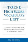 TOEFL iBT High Score Vocabulary List: A Specially Selected List Of TOEFL iBT Vocabulary Words Guaranteed To Increase Your Score!