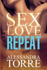 Title: Sex Love Repeat, Author: Alessandra Torre