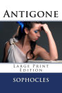 Antigone - Large Print Edition: A Play