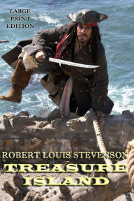 Title: Treasure Island - Large Print Edition, Author: Robert Louis Stevenson