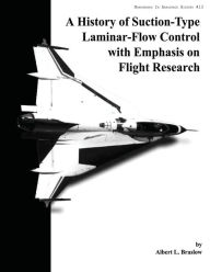 Title: A History of Suction-Type Laminar-Flow Control with Emphasis on Flight Research, Author: Albert L. Braslow