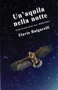 Title: Un'aquila nella notte, Author: Flavio Bulgarelli