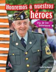 Title: Honremos a nuestros héroes: Día de los Veteranos, Author: Kelly Rodgers