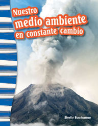 Title: Nuestro medio ambiente en constante cambio, Author: Shelly Buchanan