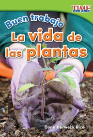 Title: Buen trabajo: La vida de las plantas, Author: Dona Herweck Rice