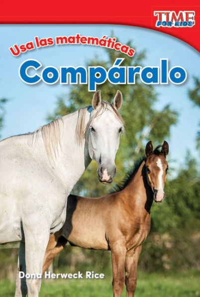 Usa las matematicas: Compáralo (Use Math: Compare It) (TIME For Kids Nonfiction Readers)