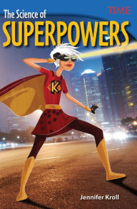 Title: The Science of Superpowers, Author: Jennifer Kroll