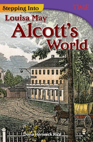 Title: Stepping Into Louisa May Alcott's World, Author: Dona Herweck Rice