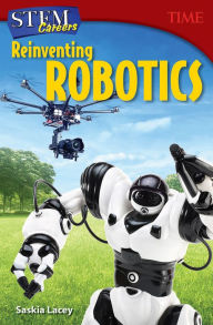 Title: STEM Careers: Reinventing Robotics, Author: Saskia Lacey