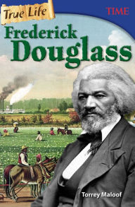 Title: True Life: Frederick Douglass, Author: Torrey Maloof