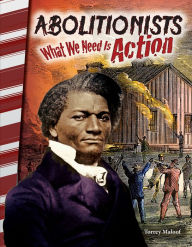 Title: Abolitionists: What We Need Is Action, Author: Torrey Maloof