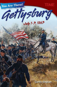 Title: You Are There! Gettysburg, July 1-3, 1863, Author: Curtis Slepian